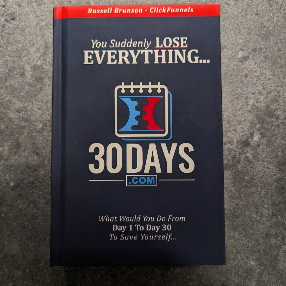 You Suddenly Lose Everything: 30Days.com by Russell Brunson (Hardcover, 2018)